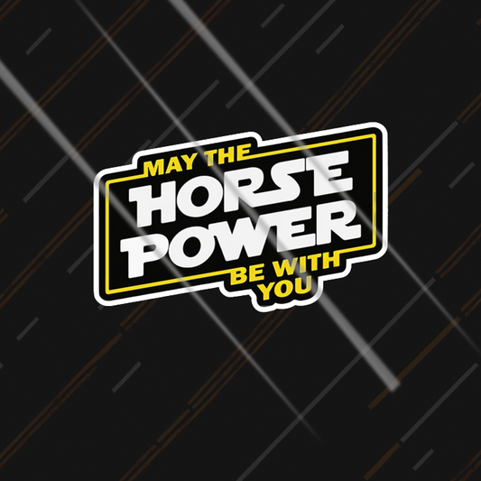 May The Horse Power Be With You | Sticker