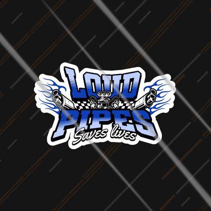 Loud Pipes Saves Lives | Sticker