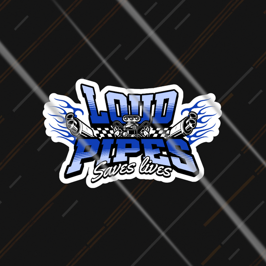 Loud Pipes Saves Lives | Sticker