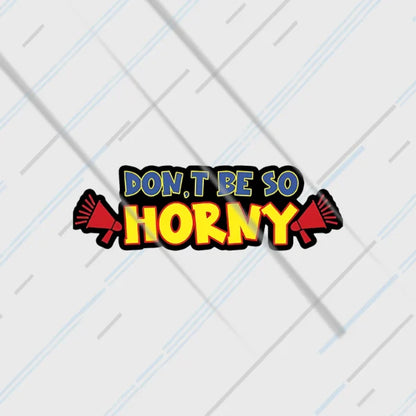 Don't Be So Horny reflective sticker 3 inch glowing under headlights at night