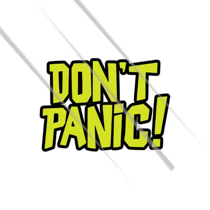 Don't Panic sticker 3 inch in matte vinyl with bold yellow slogan and black outline