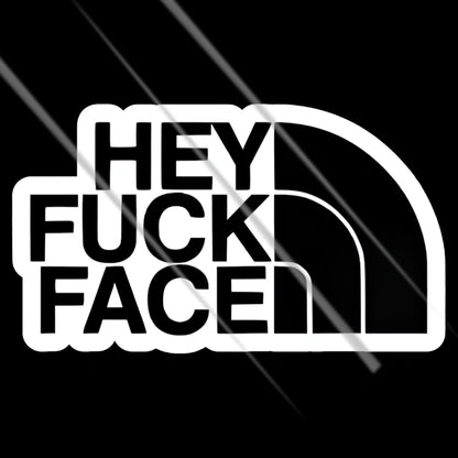 Hey Fuck Face funny meme vinyl sticker for bikes, cars and laptops – Motohomies