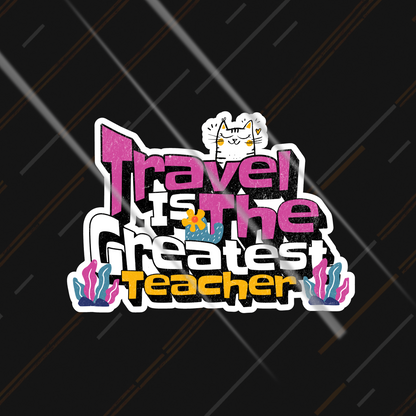 Travel Is The Greatest Teacher | Sticker
